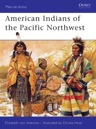 American Indians of the Pacific Northwest (Men-at-Arms, 418)