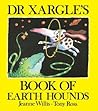 Dr Xargle's Book of Earth Hounds by Jeanne Willis