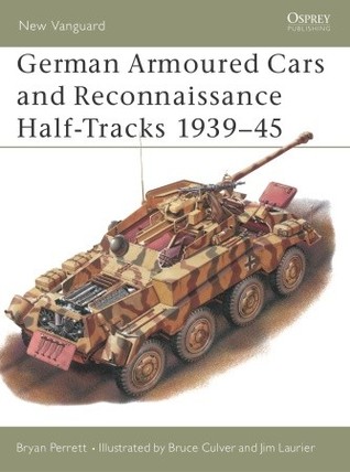 German Armoured Cars and Reconnaissance Half-Tracks 1939–45 (Osprey New Vanguard #29)