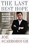 The Last Best Hope: Restoring Conservatism and America's Promise The Last Best Hope: Restoring Conservatism and America's Promise