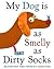 My Dog Is As Smelly As Dirty Socks by Hanoch Piven My Dog Is As Smelly As Dirty Socks by Hanoch Piven