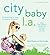 City Baby L.A., 3rd Edition...