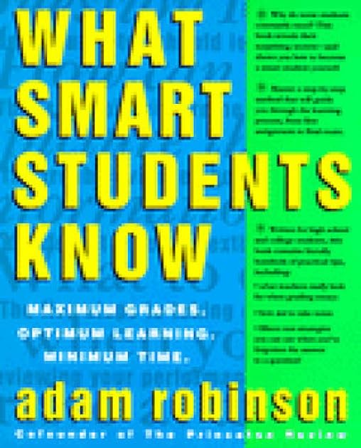 What Smart Students Know: Maximum Grades. Optimum Learning. Minimum Time.