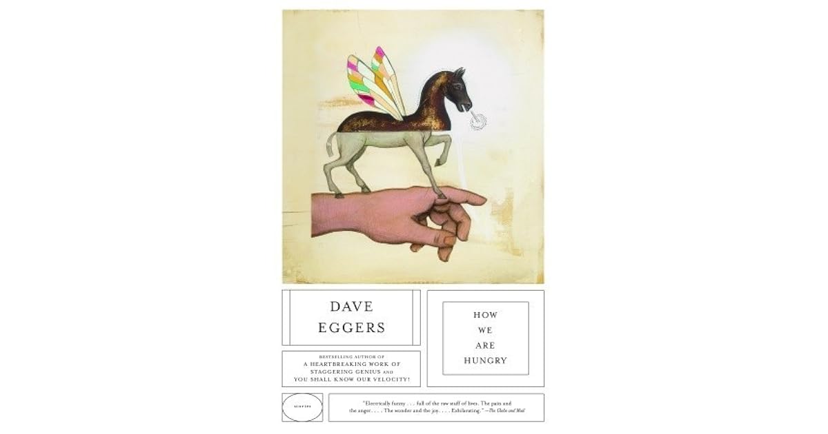 How We Are Hungry Stories By Dave Eggers By Dave Eggers How we are hungry stories by dave eggers by dave eggers