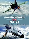 F-4 Phantom II vs MiG-21: USAF & VPAF in the Vietnam