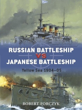 Russian Battleship vs Japanese Battleship: Yellow Sea 1904–05 (Osprey Duel #15)