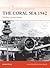 The Coral Sea 1942: The Fir...
