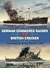 German Commerce Raider vs British Cruiser by Robert Forczyk