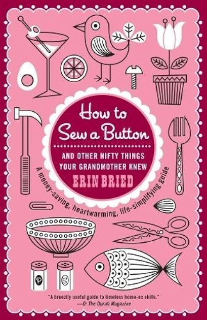 How to Sew a Button: And Other Nifty Things Your Grandmother Knew