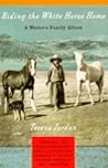 Riding the White Horse Home: A Western Family Album