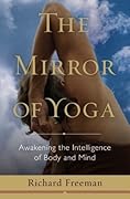 The Mirror of Yoga: Awakening the Intelligence of Body and Mind
