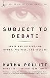 Subject to Debate by Katha Pollitt