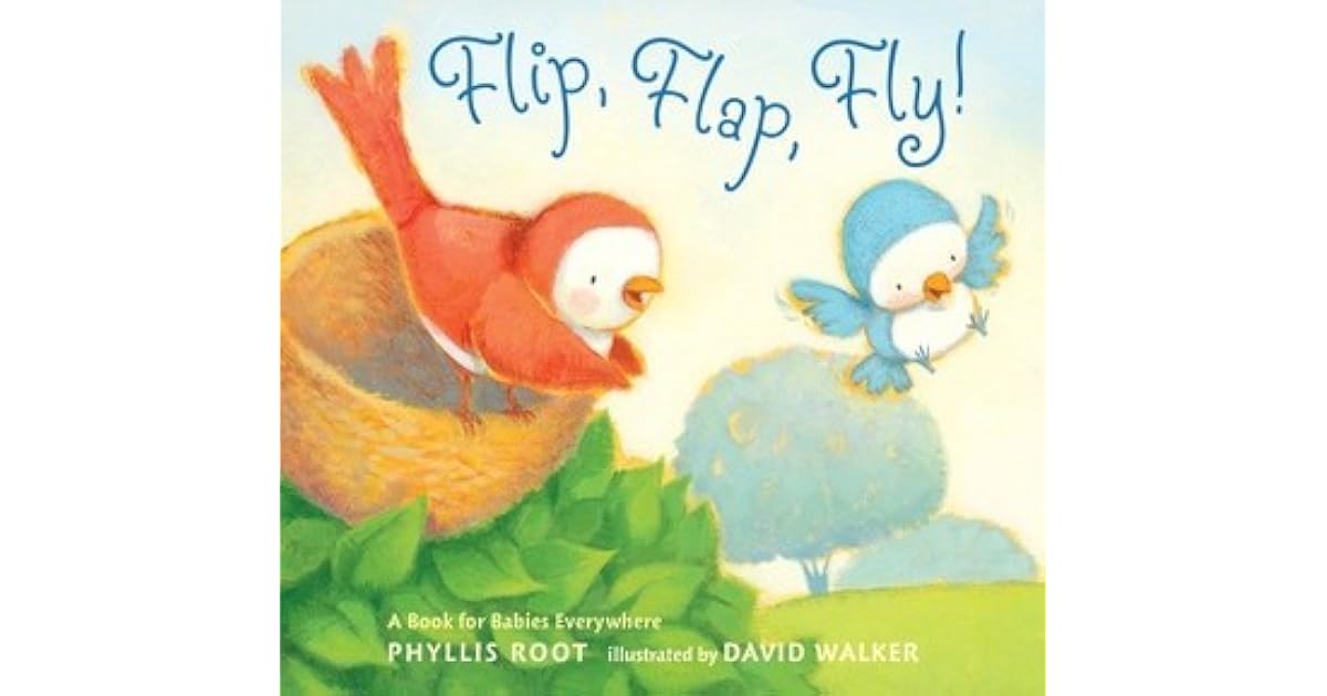 Flip, Flap, Fly! A Book for Babies Everywhere by Phyllis Root