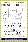 This Is My Country, What's Yours?: A Literary Atlas of Canada