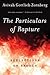 The Particulars of Rapture by Avivah Gottlieb Zornberg The Particulars of Rapture by Avivah Gottlieb Zornberg