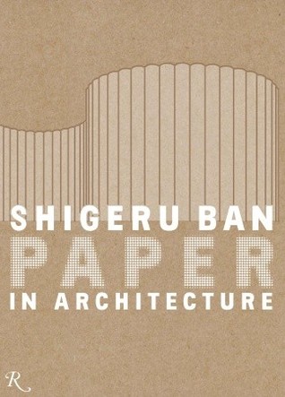 Shigeru Ban: Paper in Architecture (Hardcover)