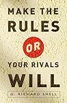 Make the Rules or Your Rivals Will