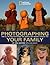 Photographing Your Family: ...