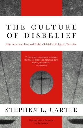 The Culture of Disbelief: How American Law and Politics Trivialize Religious Devotion (Paperback)