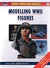 Modelling WWII Figures (Osprey Modelling Manual Series, 9)