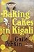 Baking Cakes in Kigali by Gaile Parkin