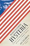 Manufacturing Hysteria: A History of Scapegoating, Surveillance, and Secrecy in Modern America
