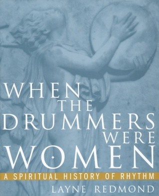 When the Drummers Were Women: A Spiritual History of Rhythm (Paperback)