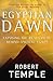 Egyptian Dawn: Exposing the Real Truth Behind Ancient Egypt