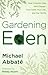 Gardening Eden: How Creatio...