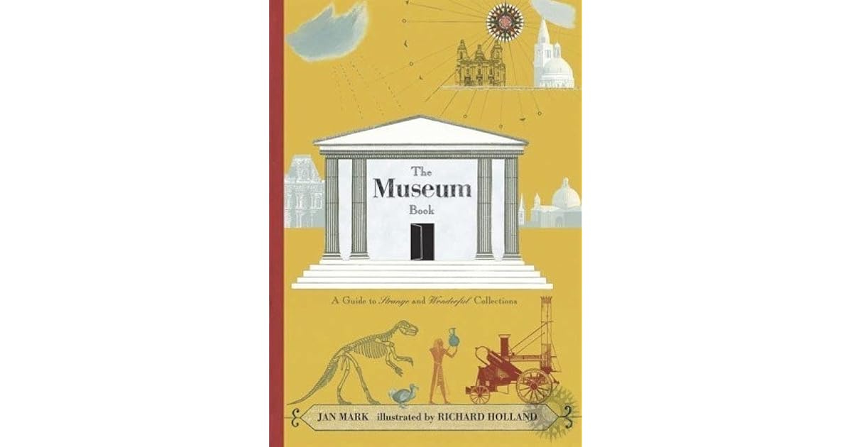 The Museum Book A Guide to Strange and Wonderful Collections by Jan Mark