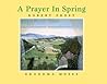 A Prayer in Spring by Robert Frost A Prayer in Spring by Robert Frost