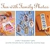 Fun with Family Photos: Crafts, Keepsakes, Gifts