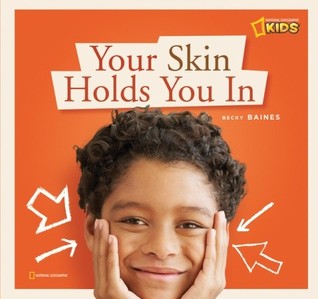 Your Skin Holds You In: A Book About Your Skin