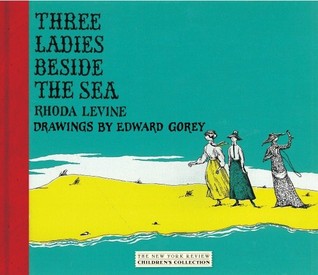Three Ladies Beside the Sea (New York Review Children's Collection)