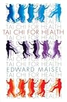 Tai Chi For Health by Edward Maisel