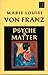 Psyche and Matter by Marie-Louise von Franz