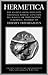 Hermetica: The Ancient Greek and Latin Writings Which Contain Religious or Philosophic Teachings Ascribed to Hermes Trismegistus; Volume 2 of 4