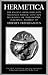 Hermetica: Volume 4 of 4