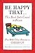 Be Happy That . . .: This Book Isn't Coated in Poison, Plus 100 Other Reasons to Cheer Up