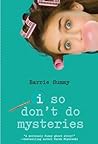 I So Don't Do Mysteries by Barrie Summy