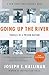 Going Up the River: Travels...