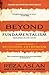 Beyond Fundamentalism by Reza Aslan