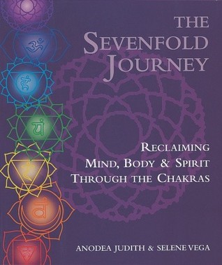 The Sevenfold Journey: Reclaiming Mind, Body and Spirit Through the Chakras (Paperback)