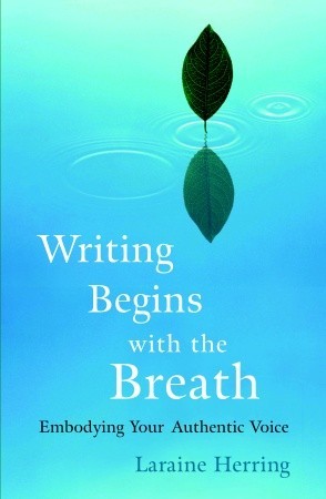 Writing Begins with the Breath: Embodying Your Authentic Voice (Paperback)