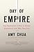 Day of Empire: How Hyperpowers Rise to Global Dominance—and Why They Fall