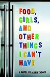 Food, Girls, and Other Things I Can't Have by Allen Zadoff