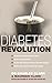 The Diabetes Revolution: A ...