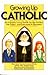 Growing Up Catholic by Mary Jane Frances Cavolina Growing Up Catholic by Mary Jane Frances Cavolina