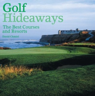 Golf Hideaways: The Best Courses & Resorts (Hardcover)