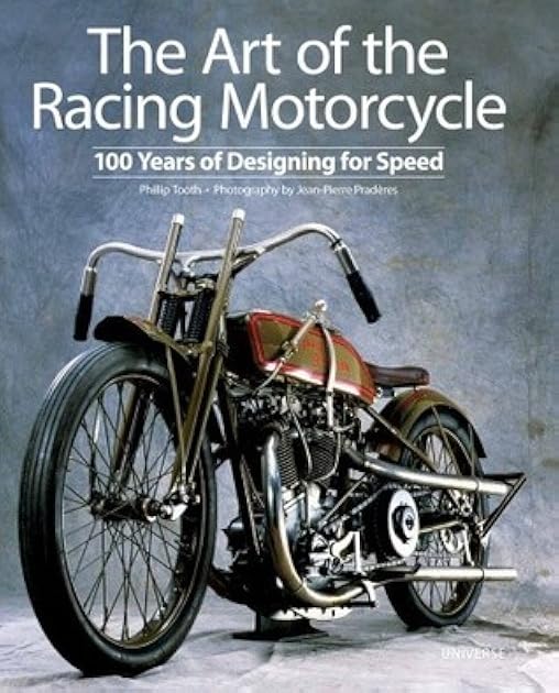 The Art of the Racing Motorcycle: 100 Years of Designing for Speed